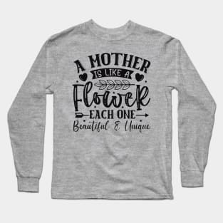 A Mother is Like a Flower, Mothers Day Long Sleeve T-Shirt